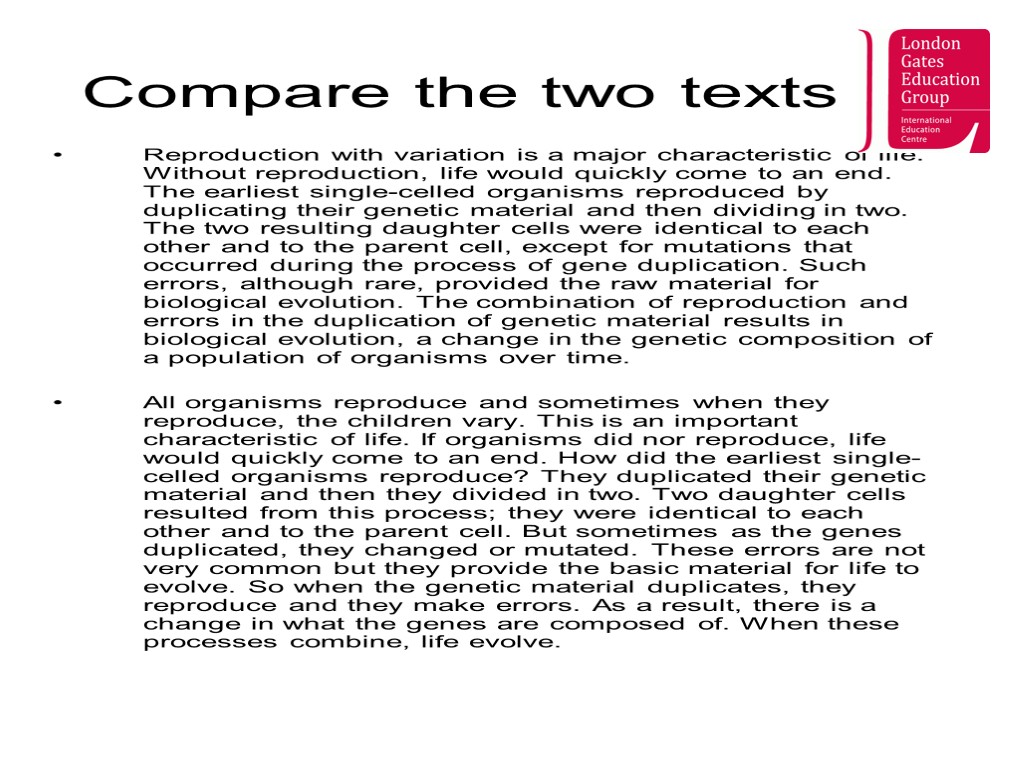 Compare the two texts Reproduction with variation is a major characteristic of life. Without